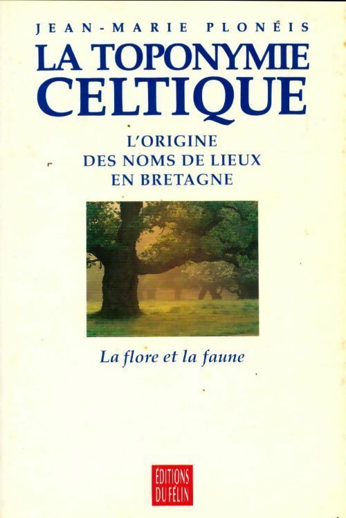 Livrenpoche : La toponymie celtique Tome II : La flore et la faune - Jean-Marie Plonéis - Livre