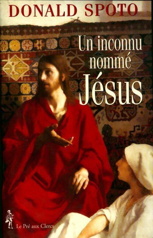 Livrenpoche : Un inconnu nommé Jésus - Donald Spoto - Livre