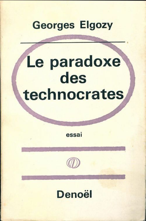 Livrenpoche : Le paradoxe des technocrates - Georges Elgozy - Livre