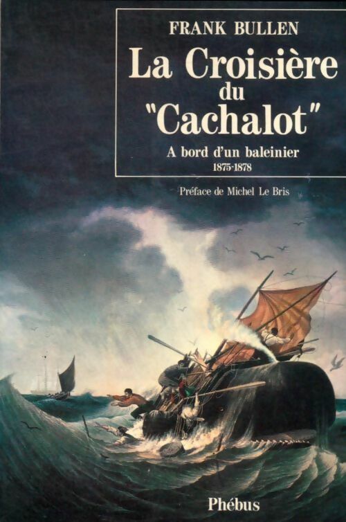 Livrenpoche : La croisière du cachalot - a bord d'un baleinier 1875-1878 - Frank Bullen - Livre