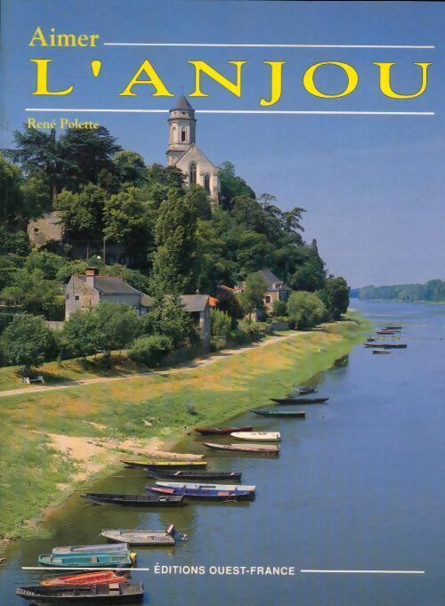 Aimer l'Anjou - René Polette -  Aimer... - Livre