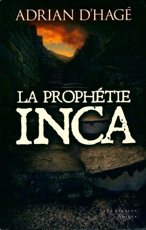 Livrenpoche : La prophétie inca - Adrian D' Hage - Livre