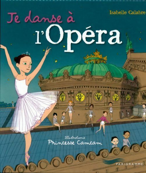 Livrenpoche : Je danse à l'opéra - Isabelle Calabre - Livre