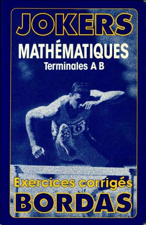 Mathématiques Terminales A, B. Exercices corrigés - Gabriel Boissière -  Jokers - Livre