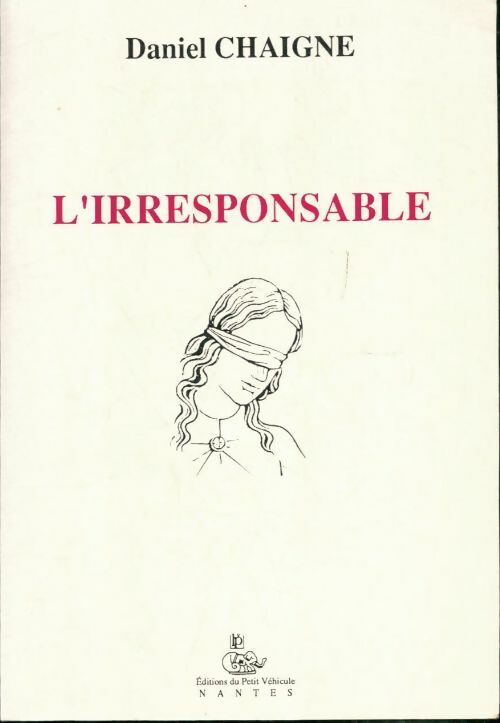 Livrenpoche : L'irresponsable - Daniel Chaigne - Livre