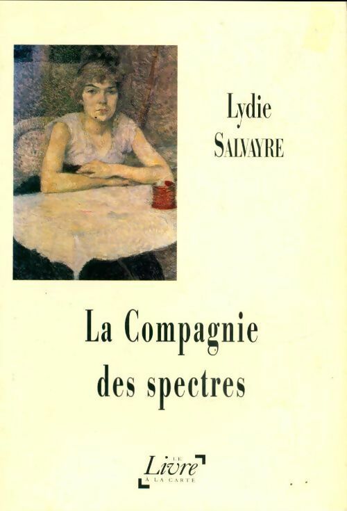 Livrenpoche : La compagnie des spectres - Lydie Salvayre - Livre
