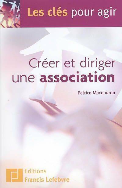 Livrenpoche : Créer et diriger une association - Patrice Macqueron - Livre