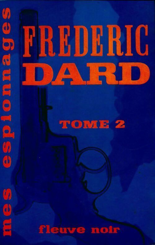 Mes espionnages Tome II : Les figurants de la peur / L'image de la mort / Le sang est plus épais que l'eau / La mort en laisse - Frédéric Dard - Livre