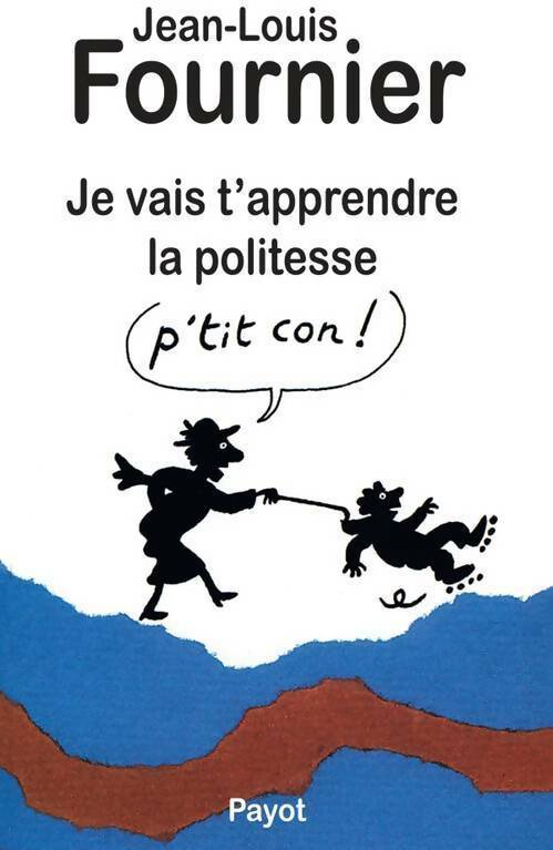 Livrenpoche : Je vais t'apprendre la politesse - Jean-Louis Fournier - Livre