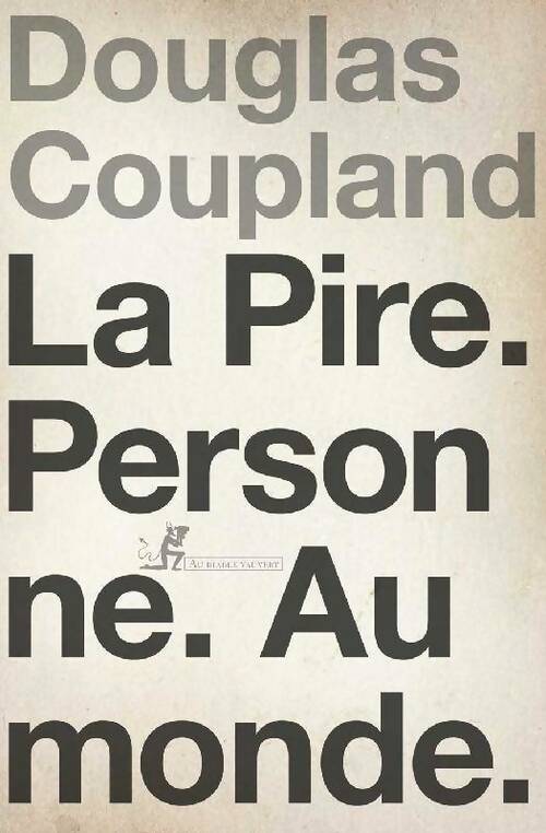 Livrenpoche : La pire. Personne. Au monde.  - Douglas Coupland - Livre