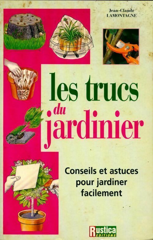 Livrenpoche : Les trucs du jardinier. Conseils et astuces pour jardiner facilement - Jean-Claude Lamontagne - Livre