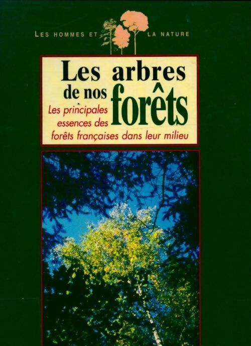 Livrenpoche : Les arbres de nos forêts. Les principales essences des forêts françaises dans leur milieu - James Gourier - Livre