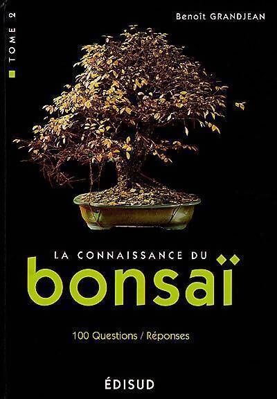 La connaissance du bonsaï Tome II : Techniques et méthodes de formation - Benoît Grandjean - Livre