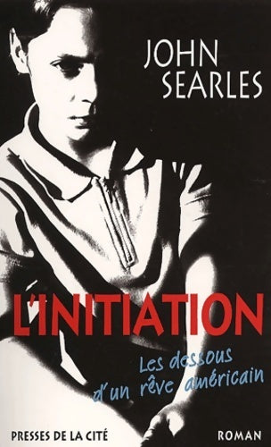 Livrenpoche : L'initiation les dessous d'un rêve américain - John Searles - Livre