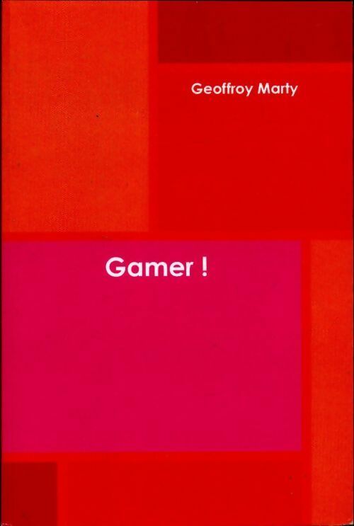Livrenpoche : Gamer ! - Geoffroy Marty - Livre