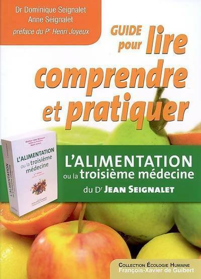 Livrenpoche : Guide pour lire comprendre et pratiquer. L'alimentation ou la troisième médecine du Dr Jean Seignalet - Dominique Seignalet - Livre
