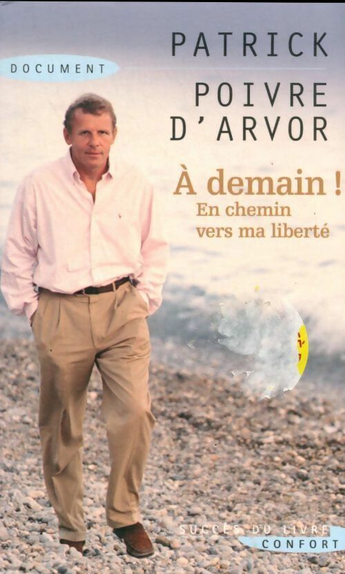 Livrenpoche : A demain ! En chemin vers ma liberté - Patrick Poivre d'Arvor - Livre