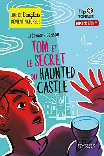 Livrenpoche : Tom et le secret du Haunted Castle - Stéphanie Benson - Livre
