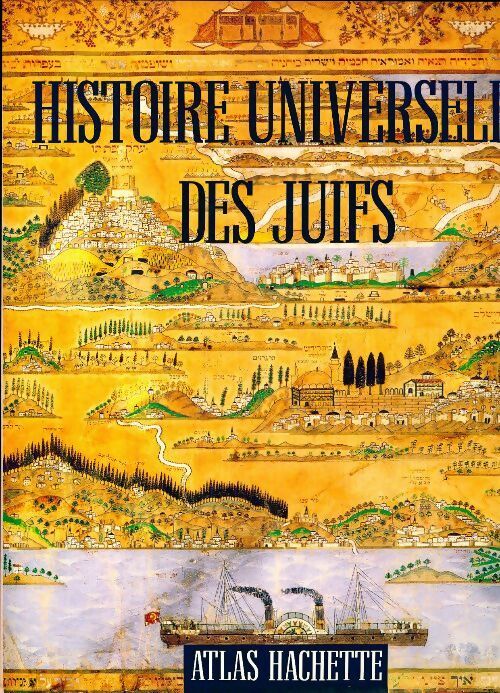Histoire universelle des juifs. De la genèse à la fin du XXe siècle - Collectif - Livre