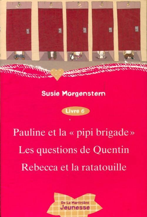 Livrenpoche : Pauline et la pipi brigade / Les questions de Quentin / Rebecca et la ratatouille - Susie Morgenstern - Livre