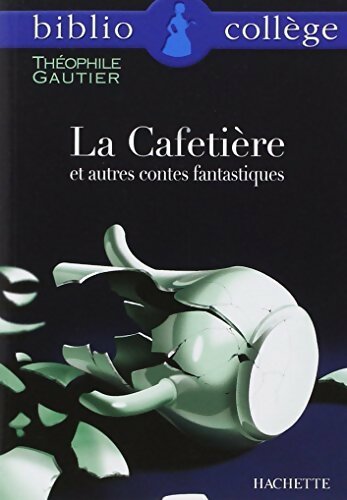 Livrenpoche : La cafetière et autres contes fantastiques - Théophile Gautier - Livre