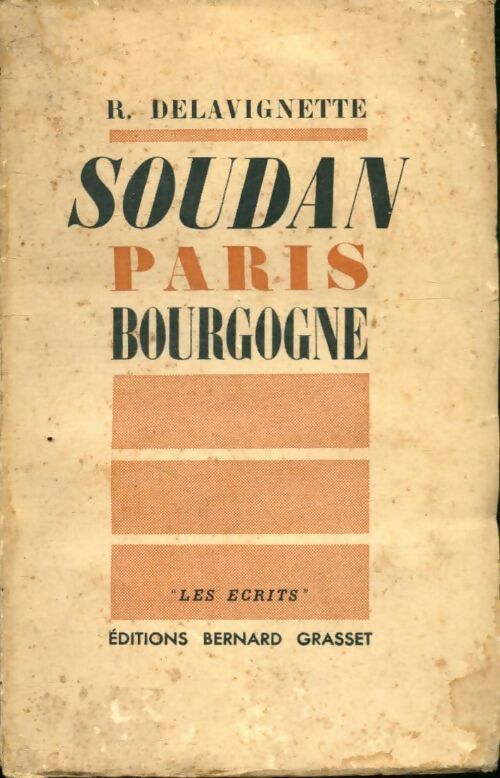 Soudan Paris Bourgogne - R. Delavignette -  Les écrits - Livre