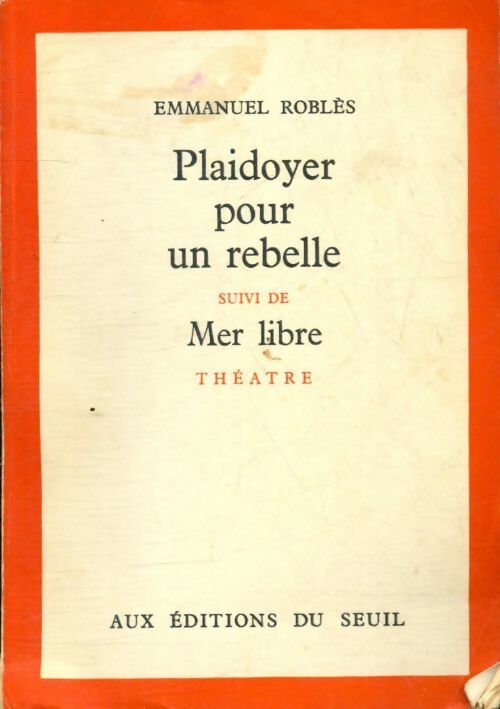 Livrenpoche : Plaidoyer pour un rebelle / Mer libre - Emmanuel Roblès - Livre