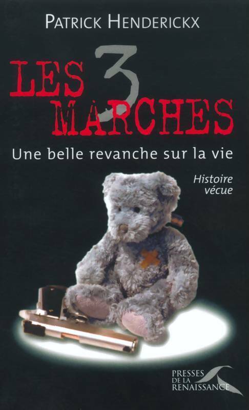 Livrenpoche : Les 3 marches . Une belle revanche sur la vie - Patrick Henderickx - Livre