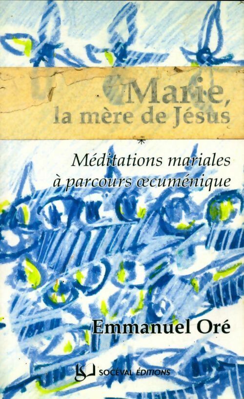 Livrenpoche : Marie, la mère de Jésus - Emmanuel Oré - Livre
