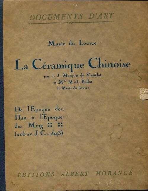Livrenpoche : La céramique chinoise. De l'époque des Han a l'époque des Ming 206 av. J. C. 1643 - J.J. Marquet De Vasselot - Livre