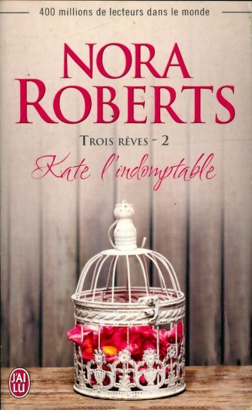 Livrenpoche : Trois rêves Tome II : Kate l'indomptable - Nora Roberts - Livre