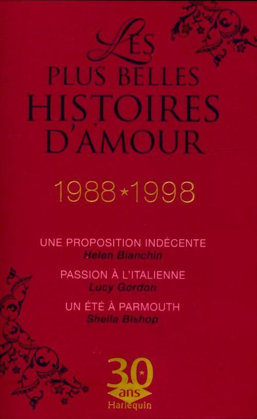 Livrenpoche : Les plus belles histoires d'amour 1988-1998 : Une proposition indécente / Passion à l'italienne / Un été à Parmouth - Helen Bianchin - Livre