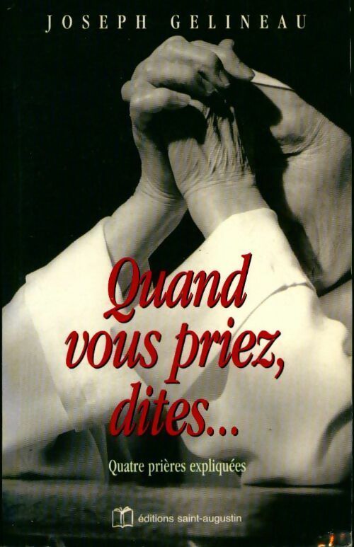 Livrenpoche : Quand vous priez dites... Quatre prières expliquées - Joseph Gelineau - Livre