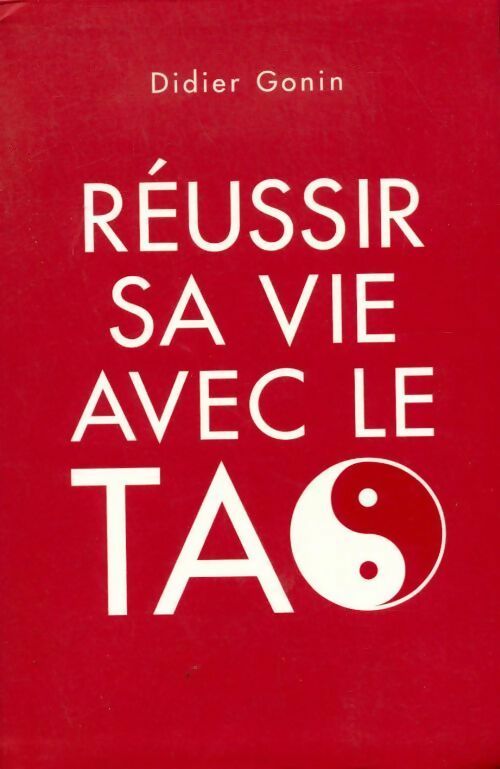 Livrenpoche : Réussir sa vie avec le tao - Didier Gonin - Livre