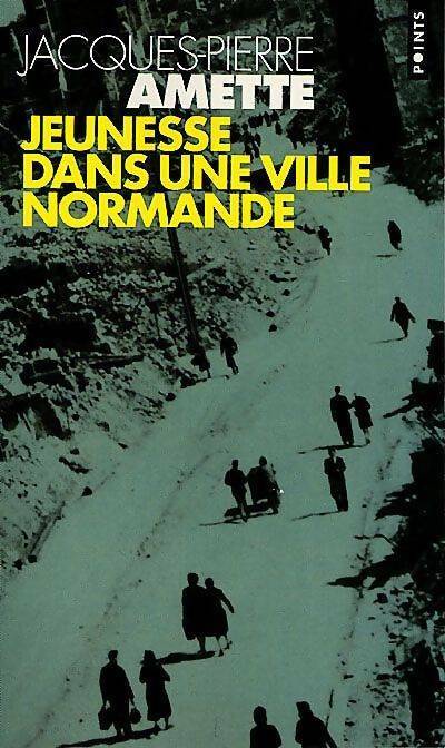 Livrenpoche : Jeunesse dans une ville normande - Jacques-Pierre Amette - Livre