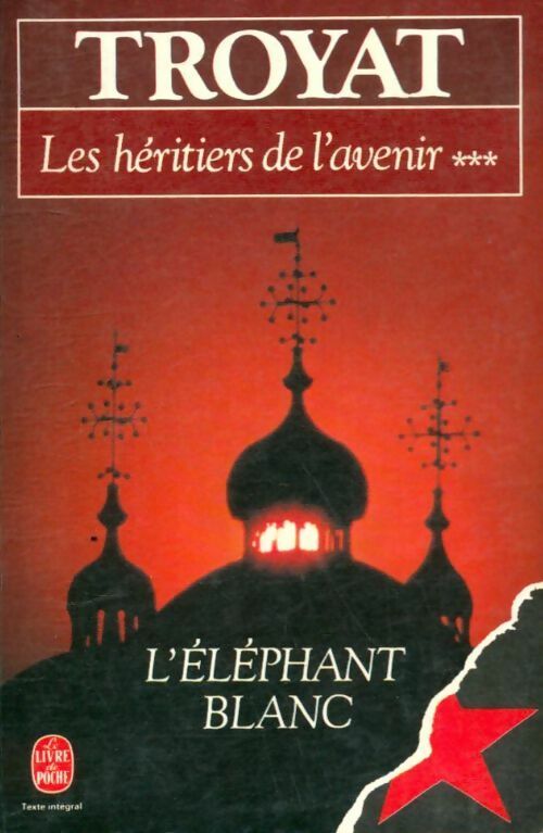Livrenpoche : Les héritiers de l'avenir Tome III : L'éléphant blanc - Henri Troyat - Livre