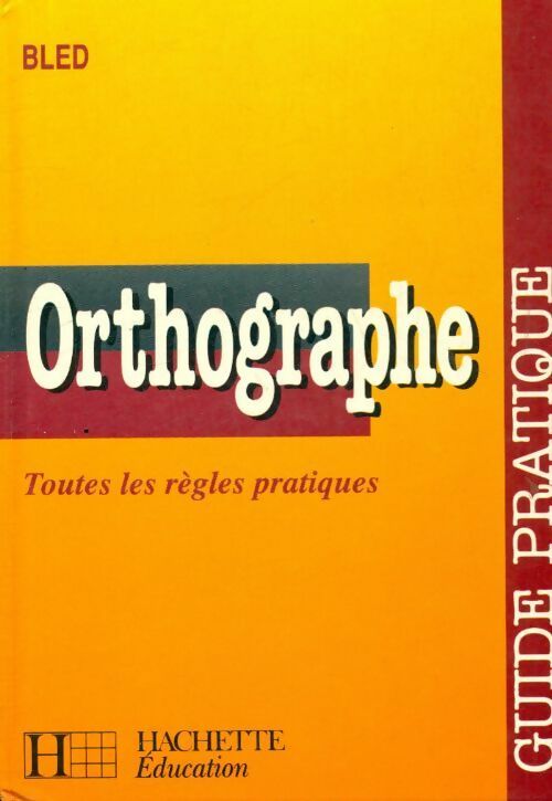 Livrenpoche : Guide pratique d'orthographe - Odette Bled - Livre