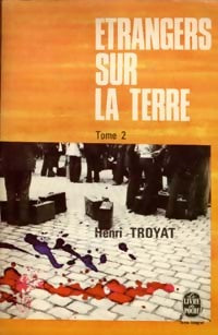 Etrangers sur la terre Tome II - Henri Troyat - Livre