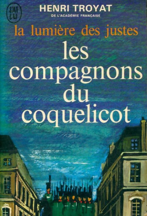 La lumière des justes Tome I : Les compagnons du coquelicot - Henri Troyat -  J'ai Lu - Livre