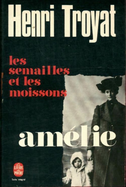 Les semailles et les moissons Tome II : Amélie - Henri Troyat -  Le Livre de Poche - Livre