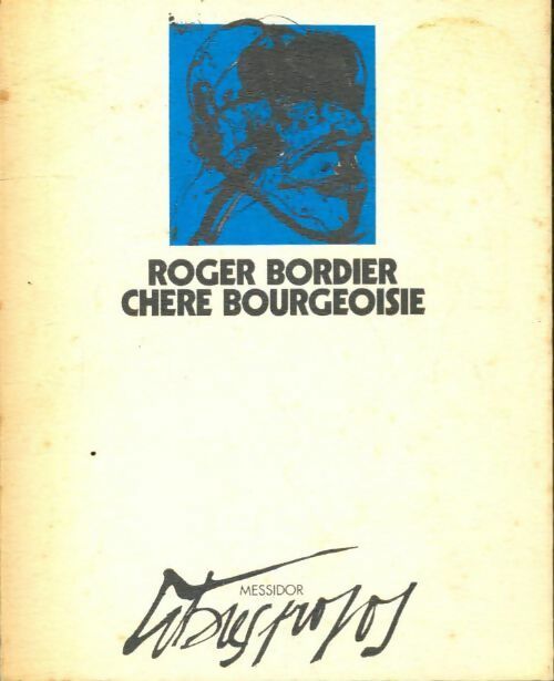 Chère bourgeoisie - Roger Bordier -  Libres propos - Livre