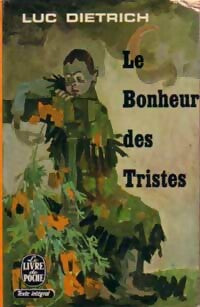 Livrenpoche : Le bonheur des tristes - Luc Dietrich - Livre