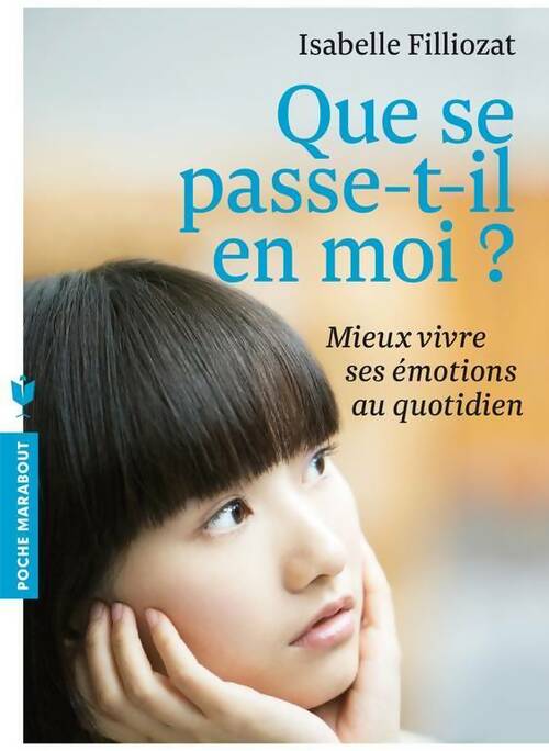 Livrenpoche : Que se passe-t-il en moi ? Mieux vivre ses émotions au quotidien - Isabelle Filliozat - Livre