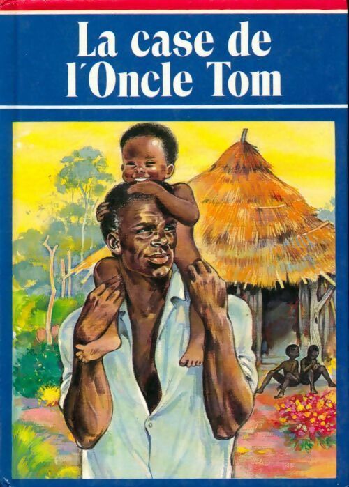 Livrenpoche : La case de l'oncle Tom - Harriet Beecher-Stowe - Livre