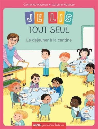 Livrenpoche : Je lis tout seul - le déjeuner à la cantine - Clémence Masteau - Livre
