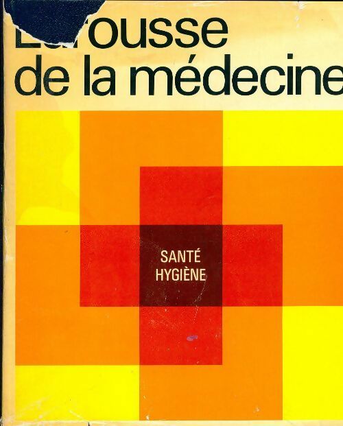 Larousse de la médecine Tome I - Collectif -  Larousse GF - Livre