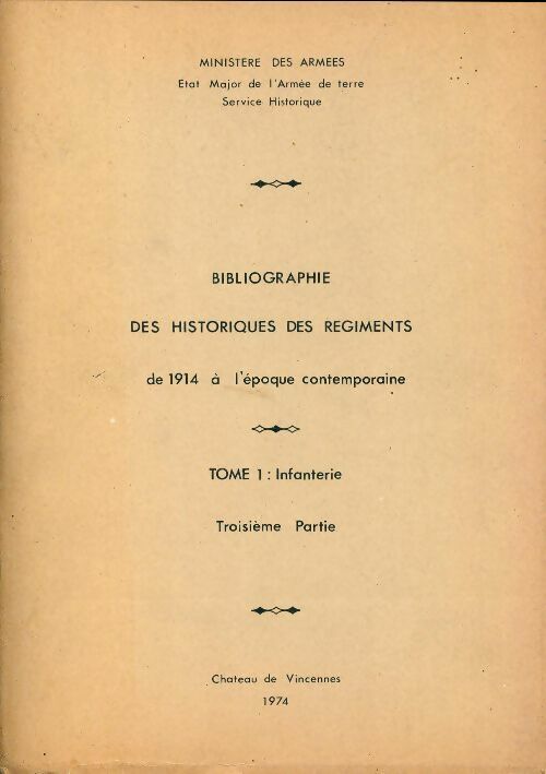 Livrenpoche : Bibliographie des historiques des régiments de 1914 à l"époque contemporaine Tome I : Infanterie. 3°partie - Collectif - Livre
