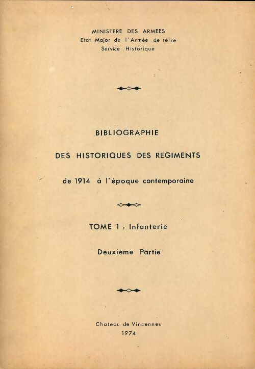 Livrenpoche : Bibliographie des historiques des régiments de 1914 à l'époque contemporaine Tome I : Infanterie. 2°partie - Collectif - Livre