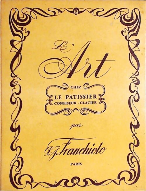 Livrenpoche : L'art chez le pâtissier - confiseur - glacier - P. J. Franchiolo - Livre