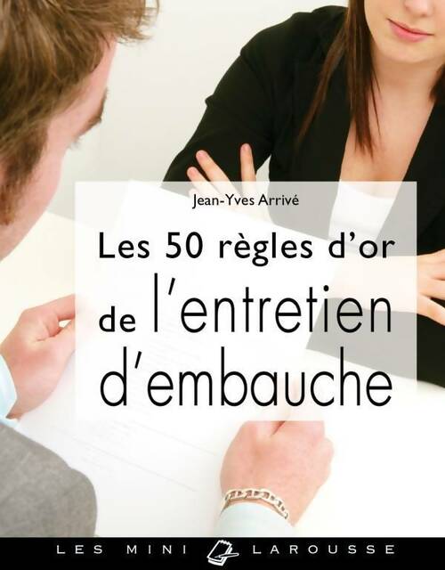 Livrenpoche : Les 50 règles d'or de l'entretien d'embauche - Jean-Yves Arrivé - Livre